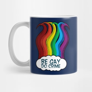 be gay do crime rainbow tentacles Mug